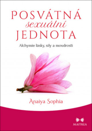 Knjiga Posvátná sexuální jednota Anaiya Sophia