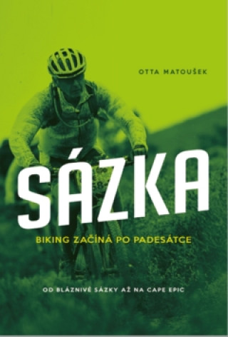 Kniha Sázka Biking začíná po padesátce Otta Matoušek