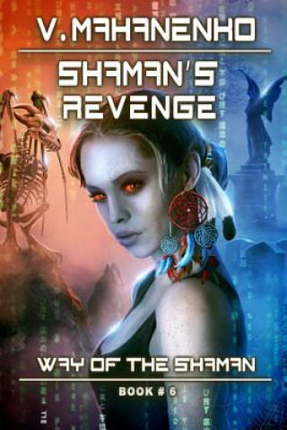 Kniha Shaman's Revenge (The Way of the Shaman: Book #6): LitRPG Series 
