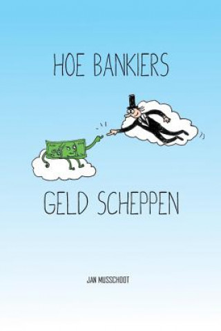 Kniha Hoe bankiers geld scheppen 