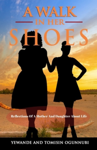 Kniha A Walk in Her Shoes: Reflections of a Mother and Daughter About Life Yewande Ogunnubi
