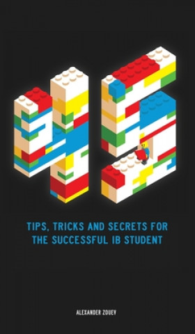 Книга 45 Tips, Tricks, and Secrets for the Successful International Baccalaureate [IB] Student 