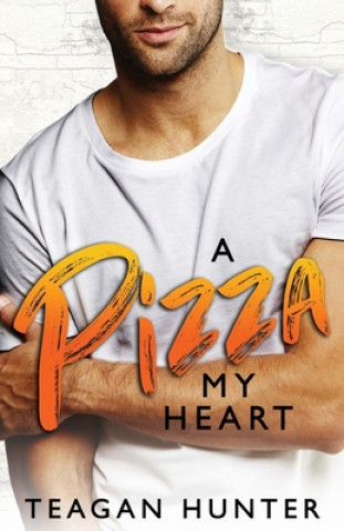 Kniha Pizza My Heart Teagan Hunter