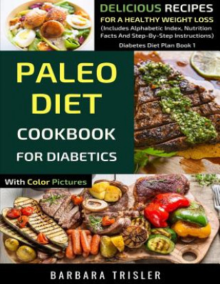 Kniha Paleo Diet Cookbook For Diabetics With Color Pictures Barbara Trisler