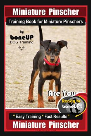 Knjiga Miniature Pinscher Training Book for Miniature Pinschers By BoneUP DOG Training: Are You Ready to Bone Up? Easy Training * Fast Results Miniature Pins Karen Douglas Kane