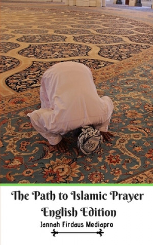 Könyv Path to Islamic Prayer English Edition 