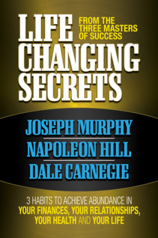 Kniha Life Changing Secrets From the Three Masters of Success Napoleon Hill