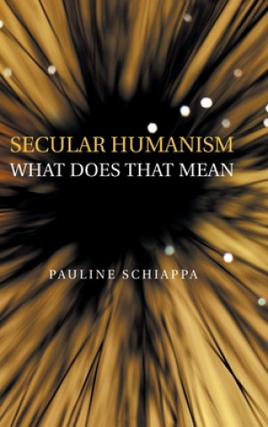Knjiga Secular Humanism What Does That Mean Pauline Schiappa