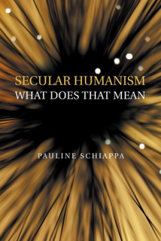 Knjiga Secular Humanism What Does That Mean Pauline Schiappa
