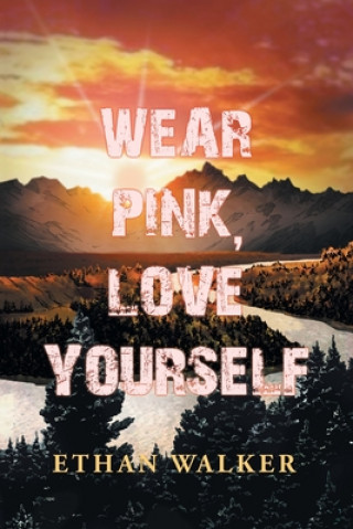 Knjiga Wear Pink, Love Yourself Ethan Walker
