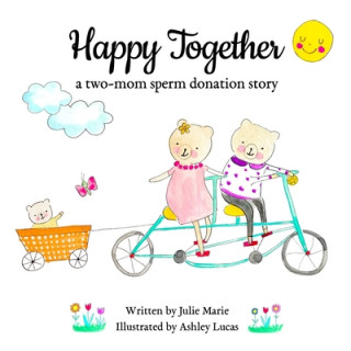 Carte Happy Together, a two-mom sperm donation story Julie Marie