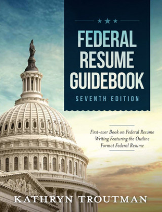 Könyv Federal Resume Guidebook: Federal Resume Writing Featuring the Outline Format Federal Resume 
