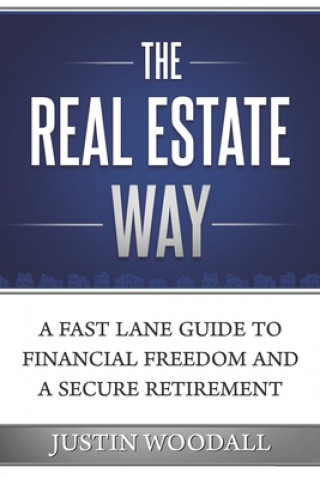 Knjiga The Real Estate Way: A Fast Lane Guide to Financial Freedom and a Secure Retirement 