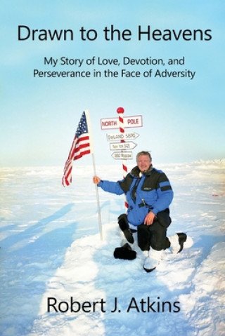 Knjiga Drawn to the Heavens: My Story of Love, Devotion, and Perseverance in the Face of Adversity Stephanie J. Beavers