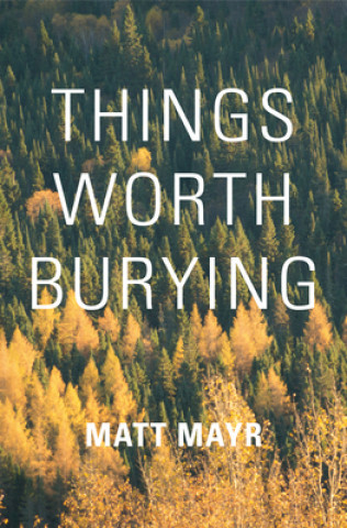Knjiga Things Worth Burying Mayr