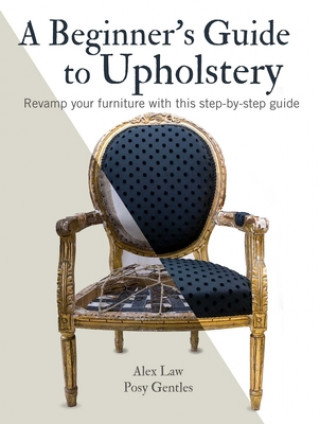 Knjiga Beginner's Guide to Upholstery Posy Gentles