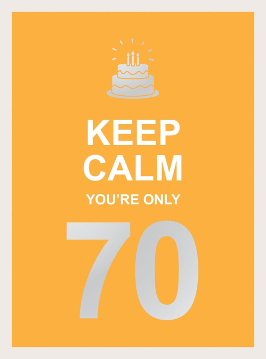 Carte Keep Calm You're Only 70 