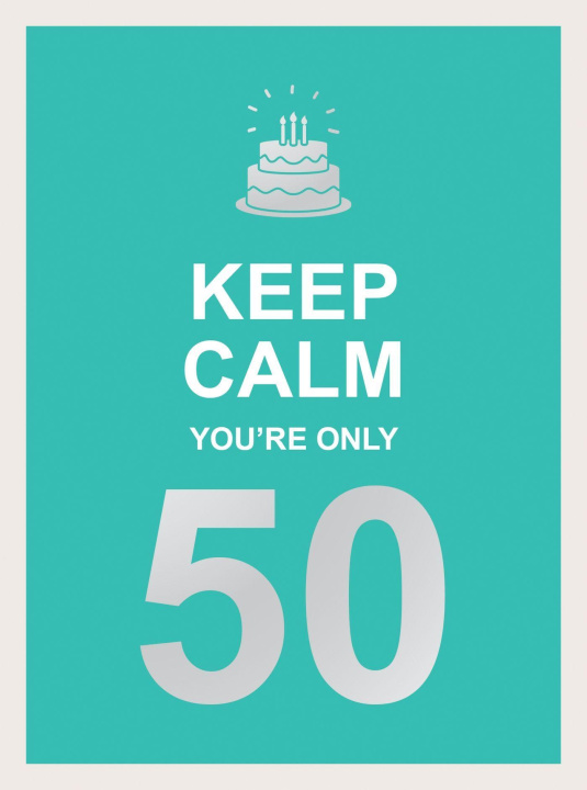 Carte Keep Calm You're Only 50 