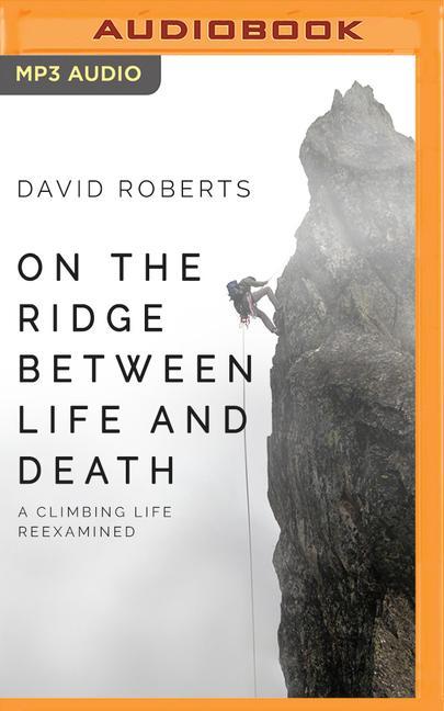 Digital On the Ridge Between Life and Death: A Climbing Life Reexamined 