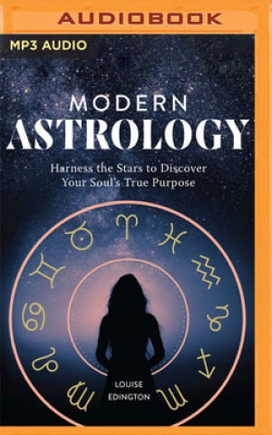 Digital Modern Astrology: Harness the Stars to Discover Your Soul's True Purpose Linda Henning