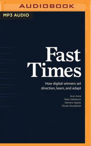 Digital Fast Times: How Digital Winners Set Direction, Learn, and Adapt Peter Dahlstrom