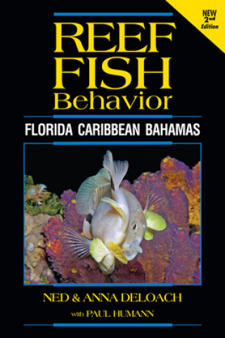 Книга Reef Fish Behavior - Florida Caribbean Bahamas - 2nd Edition Anna Deloach