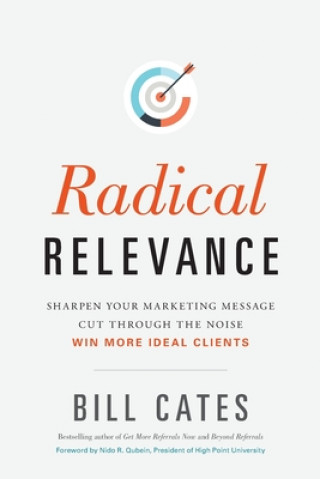 Książka Radical Relevance: Sharpen Your Marketing Message - Cut Through the Noise - Win More Ideal Clients 