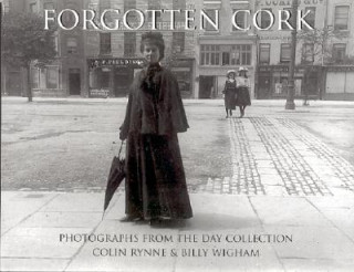 Kniha Forgotten Cork: Photographs from the Day Collection Billy Wighan