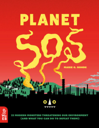 Książka Planet SOS: 22 Modern Monsters Threatening Our Environment (and What You Can Do to Defeat Them!) 