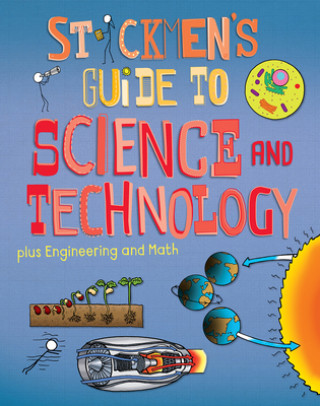 Książka Stickmen's Guide to Science & Technology (Plus Engineering and Math): Science, a Tour of Technology, Amazing Engineering and the Power of Numbers Joe Matthews