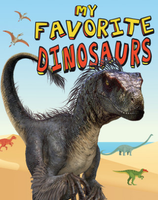 Βιβλίο My Favorite Dinosaurs: From the Tiniest, Largest Weirdest, Cleverest to the Scariest Dinosaurs 