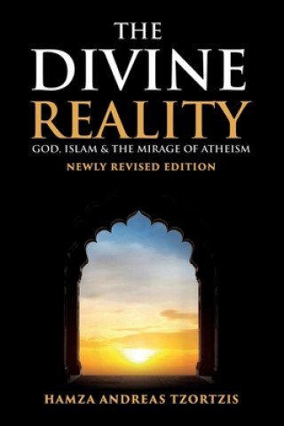 Könyv The Divine Reality: God, Islam and The Mirage of Atheism (Newly Revised Edition) 
