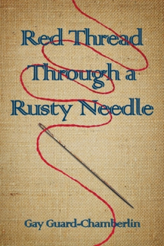 Kniha Red Thread Through a Rusty Needle Gay Guard-Chamberlin