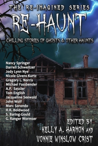 Kniha Re-Haunt: Chilling Stories of Ghosts & Other Haunts Kelly A. Harmon