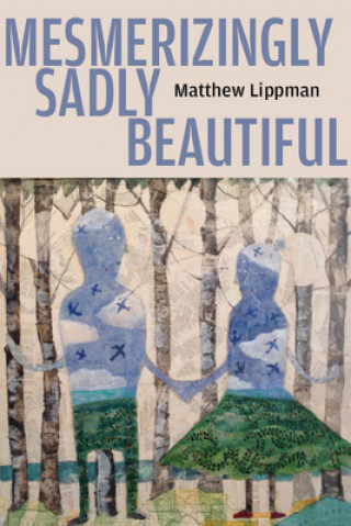 Buch Mesmerizingly Sadly Beautiful Matthew Lippman
