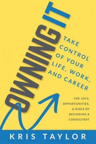 Könyv Owning It: Take Control of Your Life, Work, and Career 