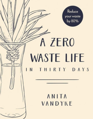 Книга A Zero Waste Life: In Thirty Days 