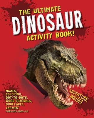 Carte The Ultimate Dinosaur Activity Book: Mazes, Coloring, Dot-to-Dots, Word Searches, Dino Facts and More for Kids Ages 4-8 
