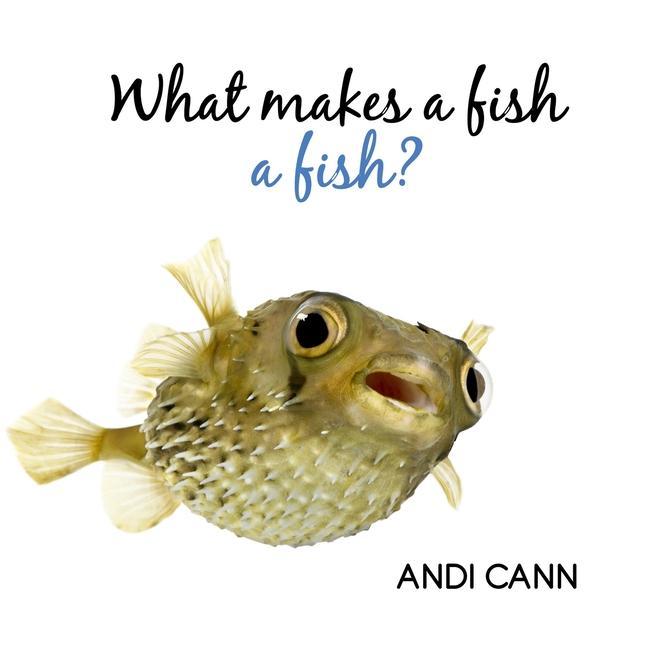 Book What Makes a Fish a Fish? Andi Cann