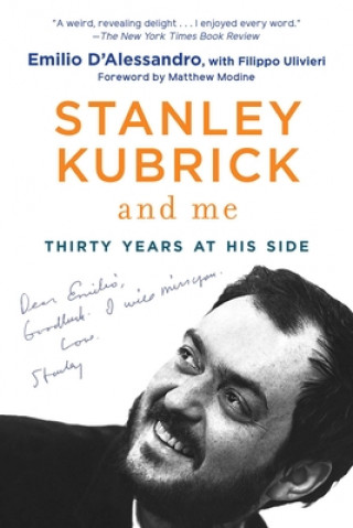 Kniha Stanley Kubrick and Me: Thirty Years at His Side Filippo Ulivieri