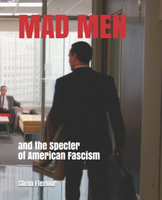 Kniha MAD MEN and the Specter of American Fascism 