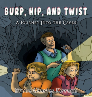 Carte Burp, Hip, and Twist: A Journey Into the Caves 