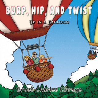 Könyv Burp, Hip, and Twist: Up In A Balloon 