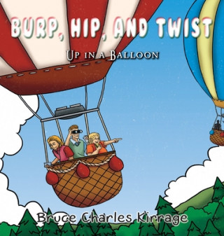 Könyv Burp, Hip, and Twist: Up In A Balloon 