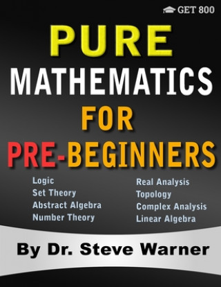 Könyv Pure Mathematics for Pre-Beginners 