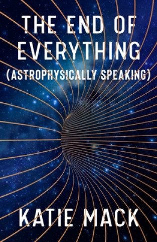 Carte The End of Everything: (Astrophysically Speaking) 