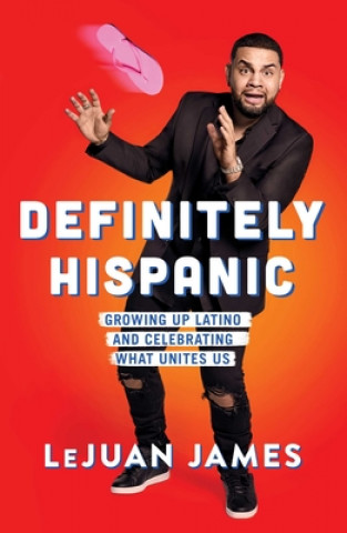 Carte Definitely Hispanic: Growing Up Latino and Celebrating What Unites Us 