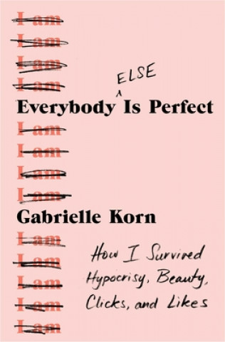 Buch Everybody (Else) Is Perfect: How I Survived Hypocrisy, Beauty, Clicks, and Likes 