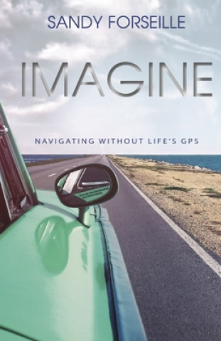 Książka Imagine: Navigations Without Life's GPS 