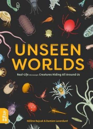 Book Unseen Worlds: Real-Life Microscopic Creatures Hiding All Around Us Damien Laverdunt